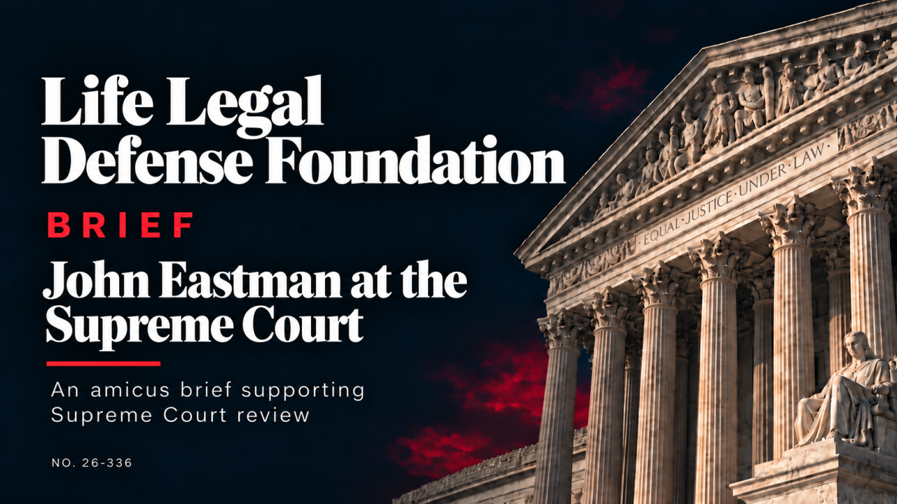 Life Legal Defense Foundation brief — John Eastman at the Supreme Court, No. 26-336.